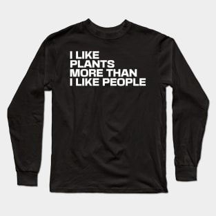 I Like Plants More Than I Like People Long Sleeve T-Shirt